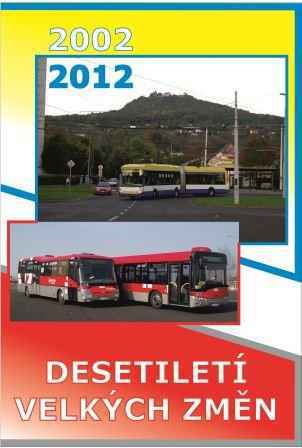 Pamětní publikace 2002 – 2012 DESETILETÍ VELKÝCH ZMĚN | zdroj: teplice.veolia-transport.cz